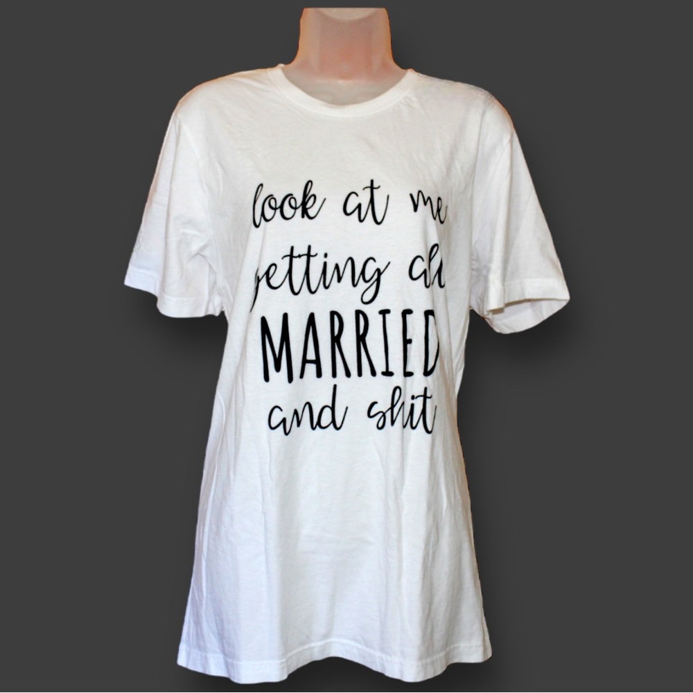 Look at the getting married tee